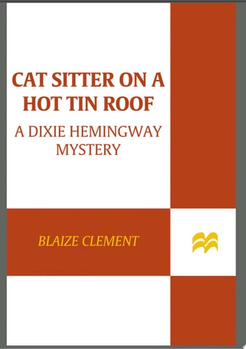 Cat Sitter on a Hot Tin Roof (Dixie Hemingway Mysteries, No. 4)