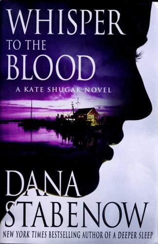 Whisper to the Blood: A Kate Shugak Novel