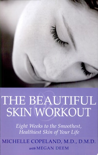 The Beautiful Skin Workout: Eight Weeks to the Smoothest, Healthiest Skin of Your Life