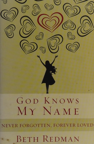 God Knows My Name: Never Forgotten, Forever Loved