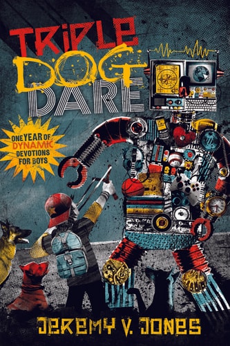 Triple Dog Dare: One Year of Dynamic Devotions for Boys
