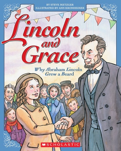 Lincoln and Grace Why Abraham Lincoln Grew a Beard