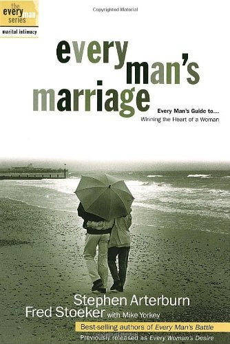Every Man's Marriage: An Every Man's Guide to Winning the Heart of a Woman (previously released as Every Woman's Desire)