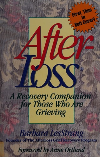 Afterloss: A Recovery Companion for Those Who Are Grieving
