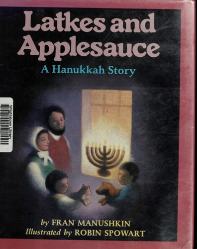 Latkes And Applesauce: A Hanukkah Story