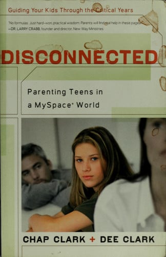 Disconnected: Parenting Teens in a MySpace World