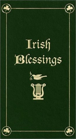 Irish Blessings: With Legends, Poems & Greetings