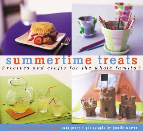 Summertime Treats: Recipes and Crafts for the Whole Family