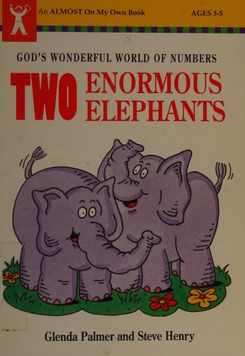 Two Enormous Elephants: God's Wonderful World of Numbers (An Almost on My Own Book)