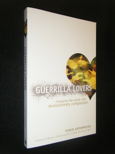 Guerrilla Lovers: Changing the World With Revolutionary Compassion