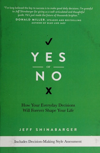Yes or No: How Your Everyday Decisions Will Forever Shape Your Life