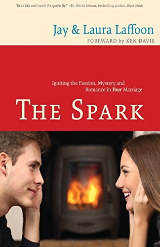 The Spark: Igniting the Passion, Mystery, and Romance in Your Marriage