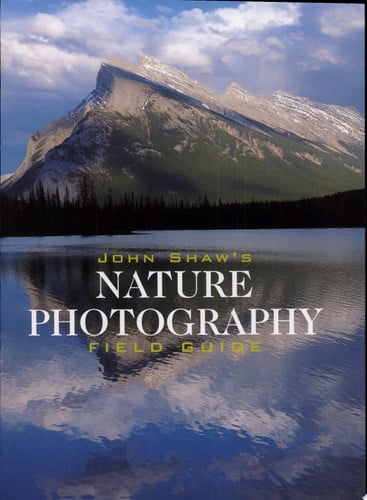 John Shaw's Nature Photography Field Guide