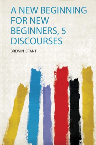 A New Beginning for New Beginners, 5 Discourses