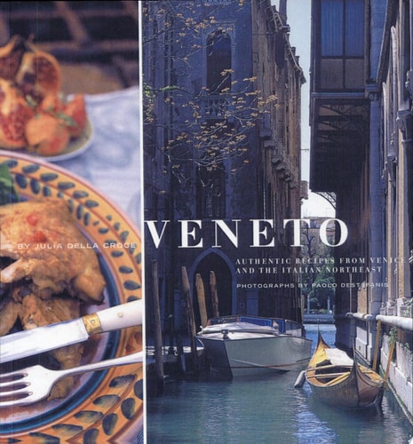 Veneto: Authentic Recipes from Venice and the Italian Northeast