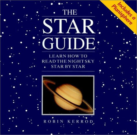 The Star Guide: Learn How To Read The Night Sky Star By Star