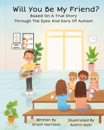 Will You Be My Friend: Based On A True Story Through The Eyes And Ears Of Autism