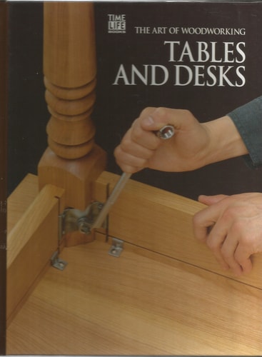 Tables and Desks (Art of Woodworking)