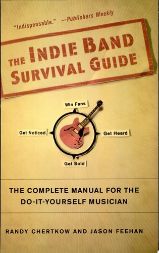 The Indie Band Survival Guide