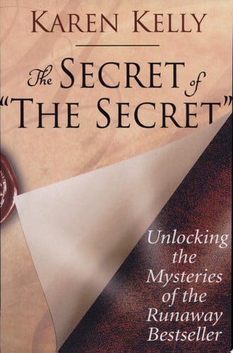 The Secret of The Secret: Unlocking the Mysteries of the Runaway Bestseller