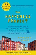 The Happiness Project (Revised Edition): Or, Why I Spent a Year Trying to Sing in the Morning, Clean My Closets, Fight Right, Read Aristotle, and Generally Have More Fun