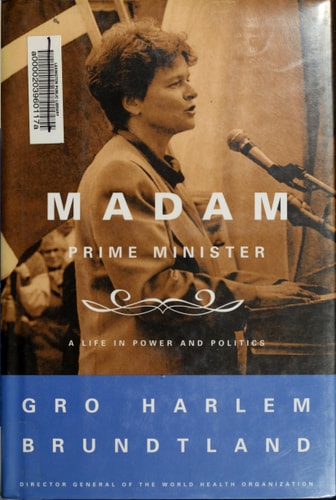 Madam Prime Minister: A Life in Power and Politics
