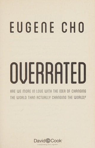 Overrated: Are We More in Love with the Idea of Changing the World Than Actually Changing the World?