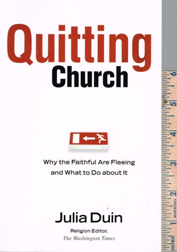 Quitting Church: Why the Faithful are Fleeing and What to Do about It