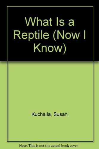What Is a Reptile (Now I Know)