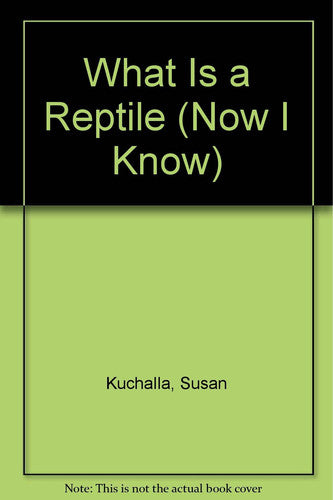 What Is a Reptile (Now I Know)