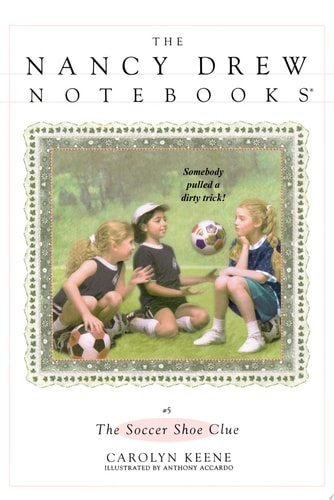 The Soccer Shoe Clue (Nancy Drew Notebooks #5)