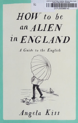 How to be an Alien in England: A Guide to the English