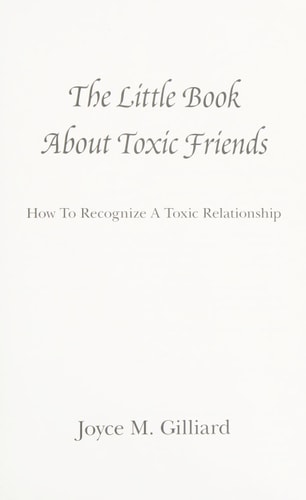 The Little Book About Toxic Friends: How To Recognize A Toxic Relationship