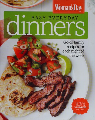 Woman's Day Easy Everyday Dinners: Go-to Family Recipes for Each Night of the Week