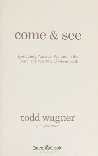 Come and See: Everything You Ever Wanted in the One Place You Would Never Look