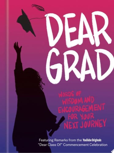 Dear Grad: Words of Wisdom and Encouragement for Your Next Journey