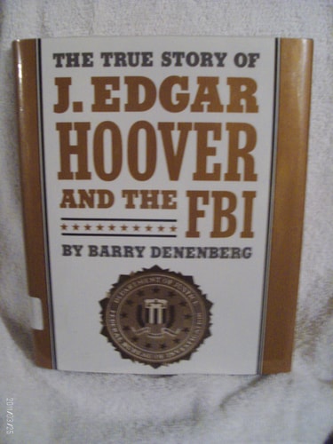 The True Story of J. Edgar Hoover and the FBI