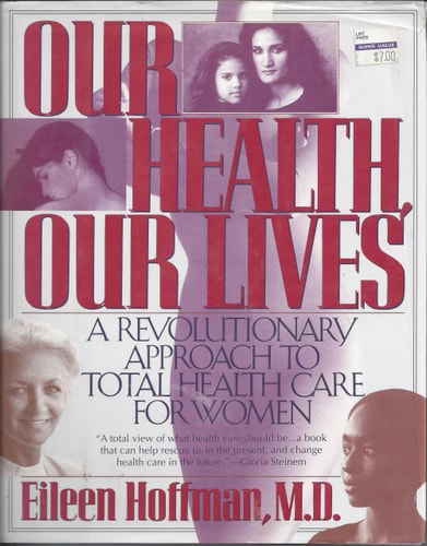 Our Health Our Lives: A Revolutionary Approach to Total Health Care for Women