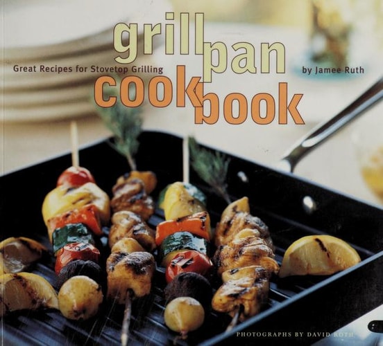 Grill Pan Cookbook: Great Recipes for Stovetop Grilling