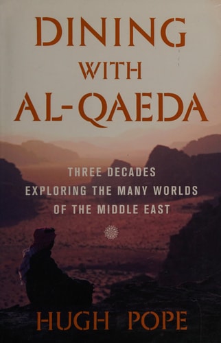 Dining with al-Qaeda: Three Decades Exploring the Many Worlds of the Middle East