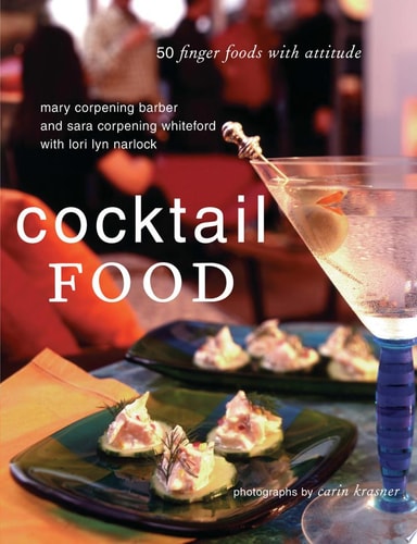 Cocktail Food: 50 Finger Foods with Attitude