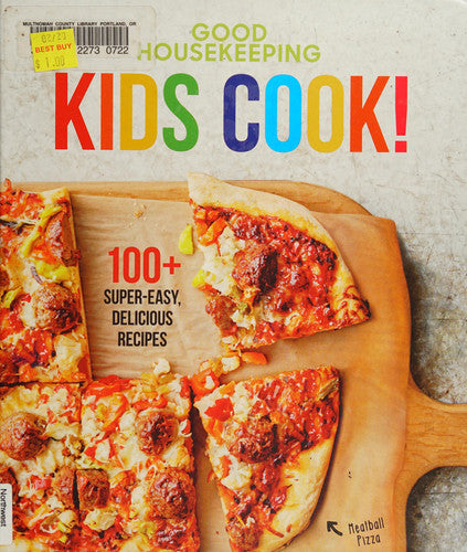 Good Housekeeping Kids Cook! 100+ Super-Easy, Delicious Recipes - a Kids Cookbook