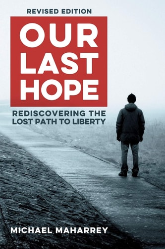 Our Last Hope: Rediscovering the lost path to liberty
