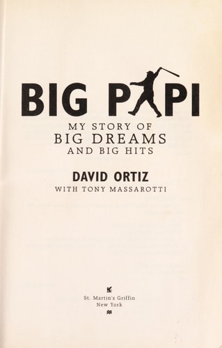 Big Papi: My Story of Big Dreams and Big Hits