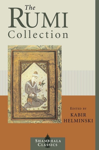 The Rumi Collection An Anthology of Translations of Mevlâna Jalâluddin Rumi