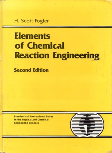 Elements of Chemical Reaction Engineering (Prentice-Hall International Series in the Physical and Chemical Engineering Sciences)