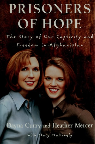 Prisoners of Hope: The Story of Our Captivity and Escape in Afghanistan