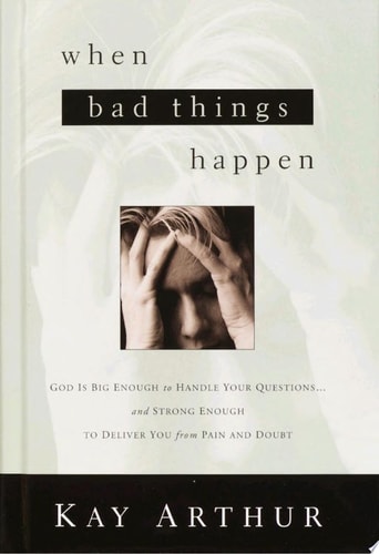 When Bad Things Happen: God Is Big Enough to Handle Your Questions? and Strong Enough to Deliver You from Pain and Doubt