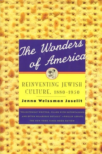 The Wonders of America: Reinventing Jewish Culture 1880-1950