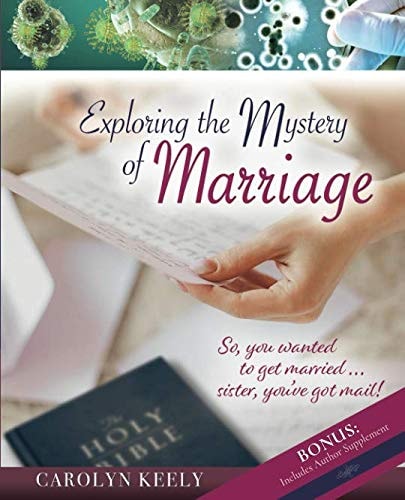 Exploring the Mystery of Marriage: So, You Wanted to Get Married... Sister, You've Got Mail!!!